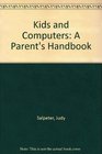 Kids and Computers A Parent's Handbook