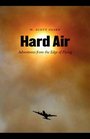 Hard Air Adventures from the Edge of Flying
