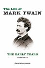 The Life of Mark Twain The Early Years 18351871