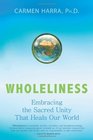 Wholeliness: Embracing the Sacred Unity That Heals Our World