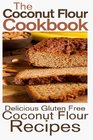 The Coconut Flour Cookbook Delicious Gluten Free Coconut Flour Recipes
