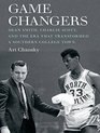 Game Changers Dean Smith Charlie Scott and the Era That Transformed a Southern College Town