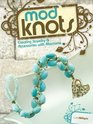Mod Knots Creating Jewelry and Accessories with Macrame