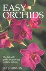 Easy Orchids The Failsafe Guide to Growing Orchids