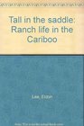 Tall in the saddle: Ranch life in the Cariboo