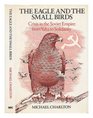 The Eagle and the Small Birds Crisis in the Soviet Empire  From Yalta to Solidarity