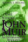 The Young John Muir An Environmental Biography