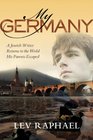My Germany A Jewish Writer Returns to the World His Parents Escaped
