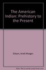 The American Indian Prehistory to the Present