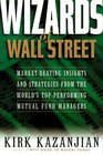 Wizards of Wall Street MarketBeating Insights and Strategies from the Worlds TopPerforming Mutual Fund Managers