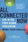All Connected Now Life in the First Global Civilization
