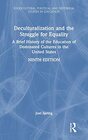 Deculturalization and the Struggle for Equality A Brief History of the Education of Dominated Cultures in the United States