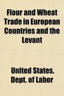 Flour and Wheat Trade in European Countries and the Levant