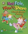 Not Fair Won't Share A Book About Sharing