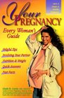 Your Pregnancy: Every Woman's Guide