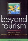 Beyond Tourism A Practical Guide to Meaningful Educational Travel