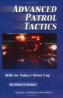 Advanced Patrol Tactics Skills for Today's Street Cop
