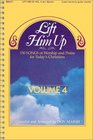 Lift Him Up 150 Song of Worship and Praise for Today's Christians Vol 4