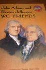 John Adams and Thomas Jefferson Two Friends