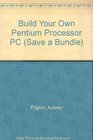 Build Your Own Pentium Processor PC