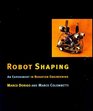 Robot Shaping An Experiment in Behavior Engineering