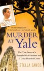 Murder at Yale The True Story of a Beautiful Grad Student and a ColdBlooded Crime