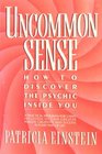 Uncommon Sense  How to Discover the Psychic Inside You