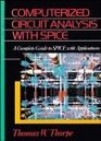 Computerized Circuit Analysis with SPICE  A Complete Guide to SPICE with Applications