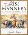 Miss Manners Rescues Civilization : From Sexual Harassment, Frivolous Lawsuits, Dissing and Other Lapses in Civility