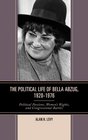 The Political Life of Bella Abzug 19201976 Political Passions Women's Rights and Congressional Battles