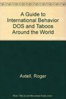 A Guide to International Behavior  Do's and Taboos Around the World