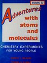 Adventures With Atoms and Molecules Chemistry Experiments for Young People