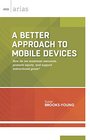 A Better Approach to Mobile Devices How do we maximize resources promote equity and support instructional goals