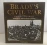 Brady's Civil War  A Collection of Memorable Civil War Images Photographed By Matthew Brady and His Assistants