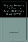 The Late Romantic Era From the Mid19th Century to World War I