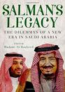 Salman's Legacy The Dilemmas of a New Era in Saudi Arabia