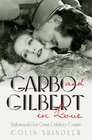 GARBO AND GILBERT IN LOVE HOLLYWOOD'S FIRST GREAT CELEBRITY COUPLE