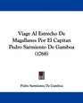 Viage Al Estrecho De Magallanes Por El Capitan Pedro Sarmiento De Gamboa