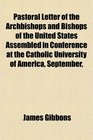 Pastoral Letter of the Archbishops and Bishops of the United States Assembled in Conference at the Catholic University of America September