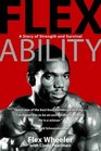Flex Ability A Story of Strength and Survival
