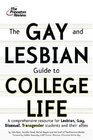 The Gay and Lesbian Guide to College Life A Comprehensive Resource for Lesbian Gay Bisexual and Transgender Students and Their Allies