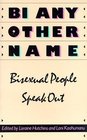 Bi Any Other Name Bisexual People Speak Out