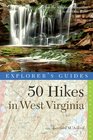 Explorer's Guide 50 Hikes in West Virginia From the Allegheny Mountains to the Ohio River