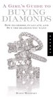 A Girl's Guide to Buying Diamonds: How to Choose, Evaluate, and Buy the Diamond You Want
