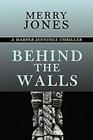 Behind the Walls A Harper Jennings Thriller