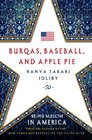 Burqas, Baseball, and Apple Pie: Being Muslim in America