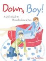 Down Boy  A Girl's Guide to Housebreaking a Man