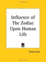 Influence of The Zodiac Upon Human Life
