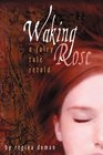 Waking Rose A Fairy Tale Retold