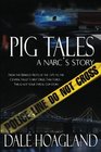 Pig Tales A Narc's Story